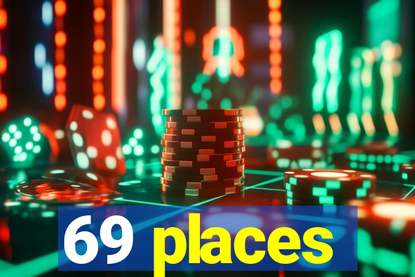 69 places